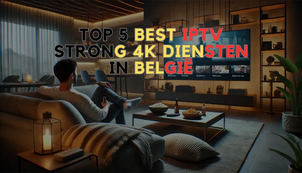 Top 5 Best IPTV Strong 4K