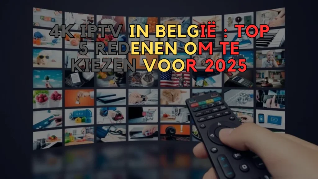 4K IPTV in België