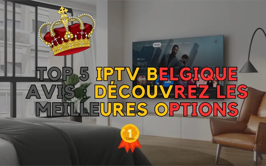 Top 5 IPTV Belgique Avis