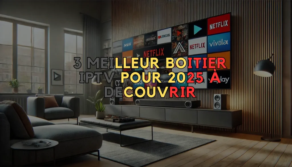 3 Meilleur Boitier IPTV